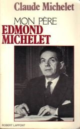 Mon père Edmond Michelet : d'après ses notes intimes