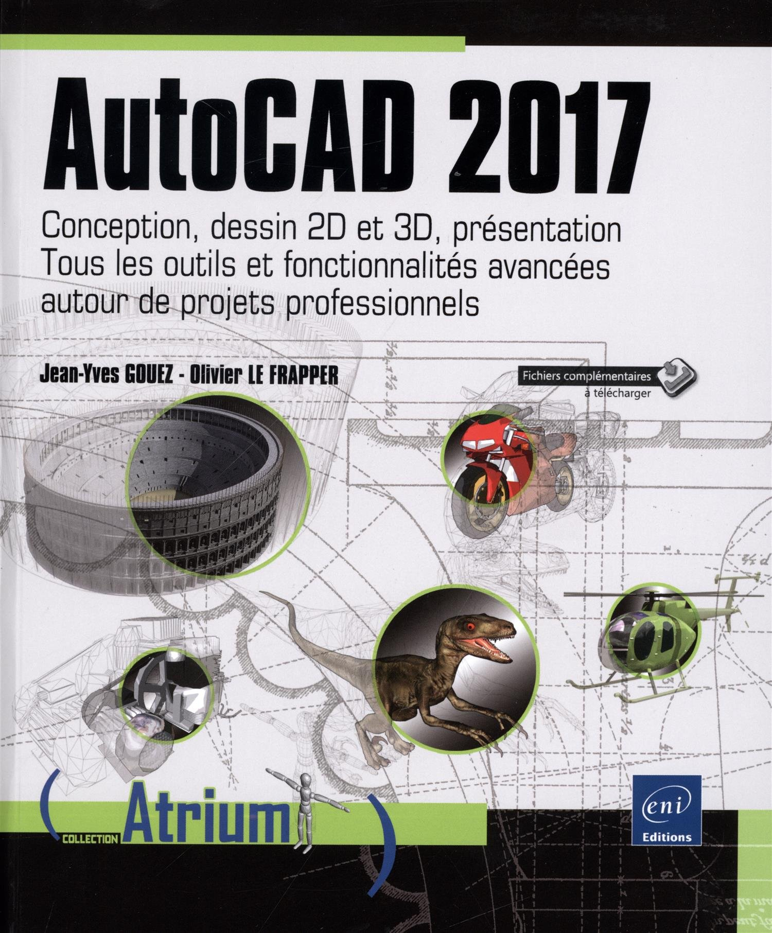 AutoCAD 2017 : conception, dessin 2D et 3D, présentation : tous les outils et fonctionnalités avancé