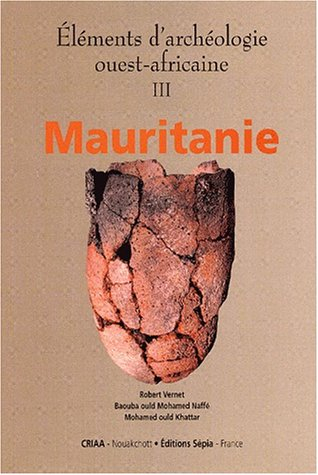 Eléments d'archéologie ouest-africaine. Vol. 3. Mauritanie