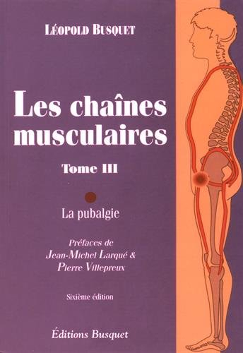 Les chaînes musculaires: Tome 3, La pubalgie
