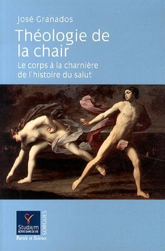 Théologie de la chair : le corps à la charnière de l'histoire du salut