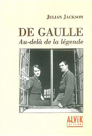 De Gaulle : au-delà de la légende