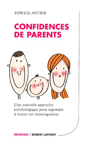 Confidences de parents : une nouvelle approche psychologique pour répondre à toutes vos interrogatio