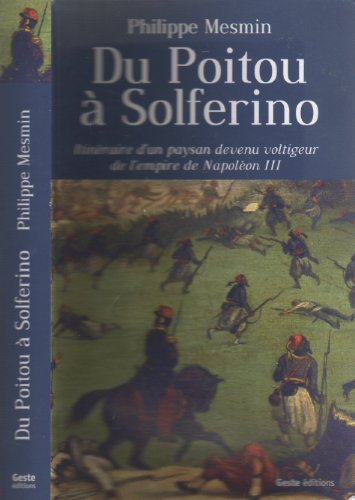 Du Poitou à Solferino : itinéraire d'un paysan devenu voltigeur de l'Empire de Napoléon III : roman 