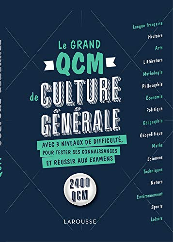 Le grand QCM de culture générale : avec 3 niveaux de difficulté, pour tester vos connaissances et ré