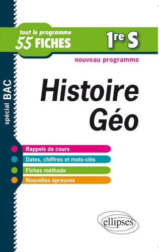 Histoire-géographie 1re S : tout le programme en 55 fiches : spécial bac