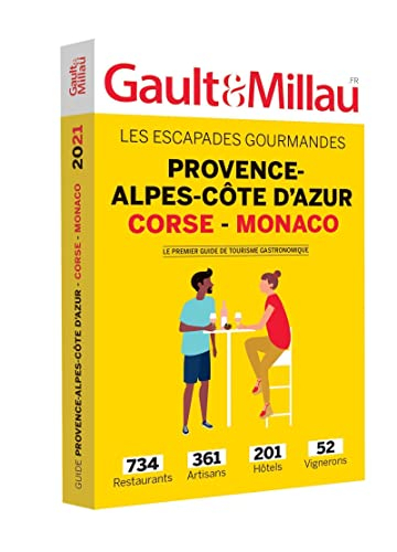 Provence-Alpes-Côte d'Azur, Corse, Monaco : les escapades gourmandes : 734 restaurants, 361 artisans