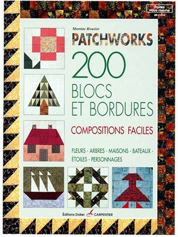 Patchworks : 200 blocs et bordures, compositions faciles. Vol. 1