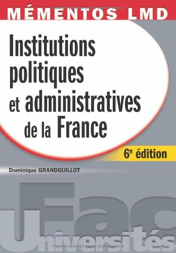Institutions politiques et administratives de la France : droit constitutionnel et institutions poli