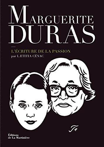 Marguerite Duras : l'écriture de la passion