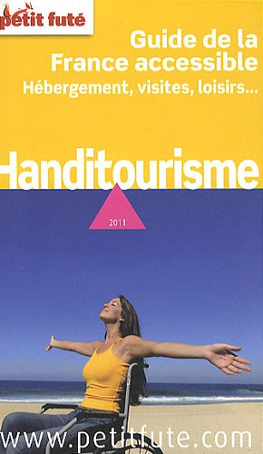 Handitourisme : guide de la France accessible, hébergement, visites, loisirs... : 2011