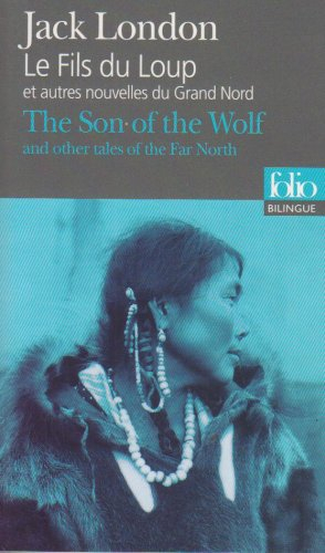 Le fils du loup : et autres nouvelles du Grand Nord. The son of the wolf : and other tales of the Fa