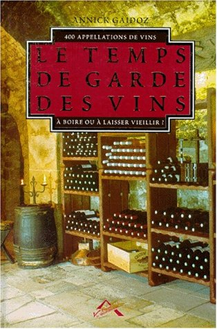 Le temps de garde de vos vins : 400 appellations de vins à boire ou à laisser vieillir ?