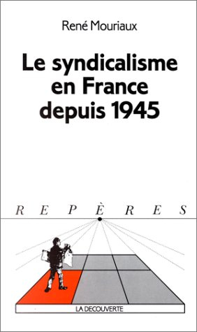 Le Syndicalisme en France depuis 1945
