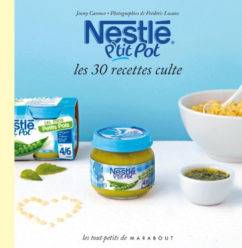 Nestlé P'tit pot : les 30 recettes culte
