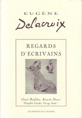 eugène delacroix : regards d'écrivains