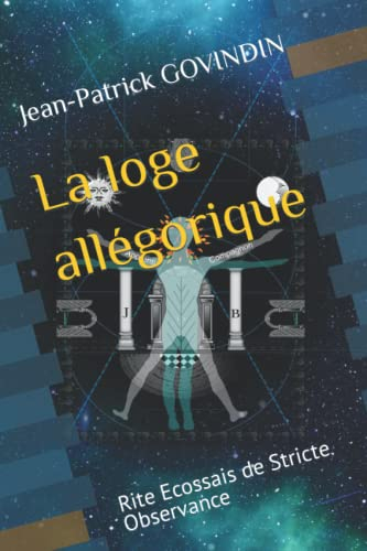 La loge allégorique: Rite Ecossais de Stricte Observance