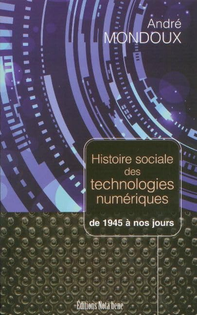 Histoire sociale des technologies numériques : de 1945 à nos jours