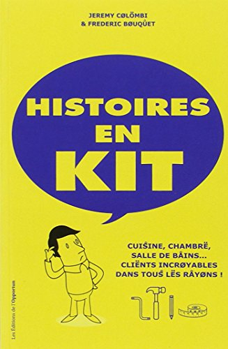 Histoires en kit : cuisine, chambre, salle de bains... clients incroyables dans tous les rayons !