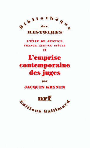 L'Etat de justice : France, XIIIe-XXe siècle. Vol. 2. L'emprise contemporaine des juges