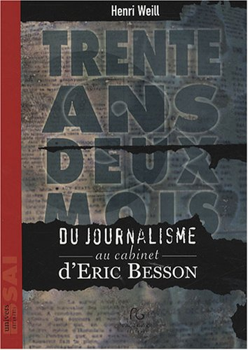 Trente ans deux mois : du journalisme au cabinet d'Eric Besson