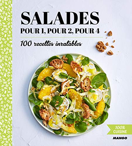 Salades pour 1, pour 2, pour 4 : 100 recettes inratables