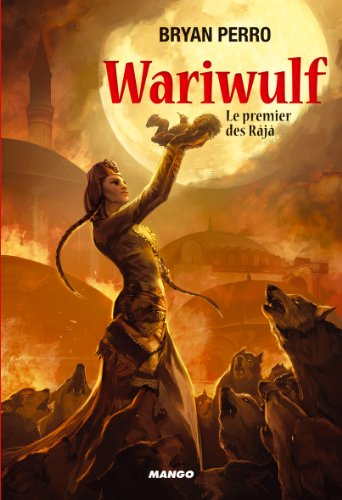 Wariwulf. Vol. 1. Le premier des Râjâ