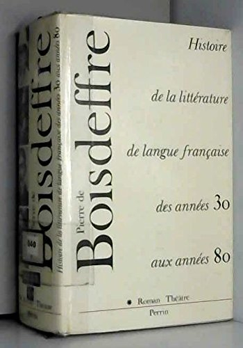 Histoire de la littérature de langue française des années 1930 aux années 1980. Vol. 1. Roman-Théâtr
