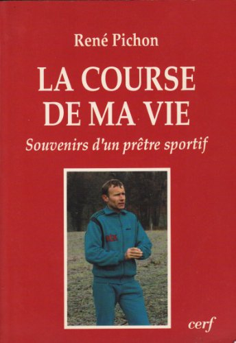 La Course de ma vie : souvenirs d'un prêtre sportif en Savoie
