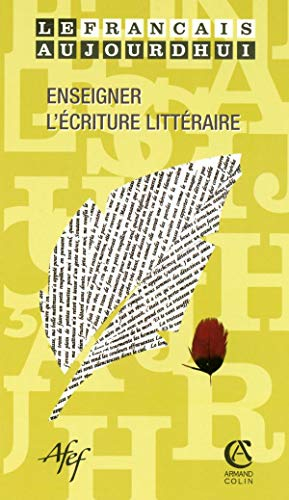 Français aujourd'hui (Le), n° 153. Enseigner l'écriture littéraire