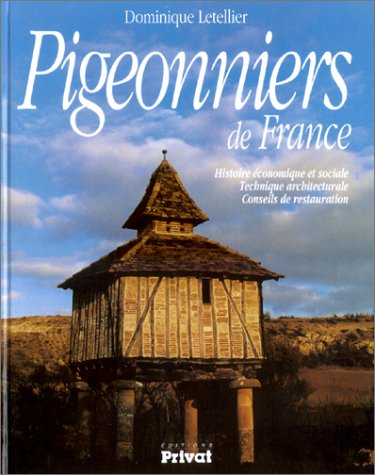Pigeonniers de France : histoire économique et sociale, technique architecturale, conseils de restau