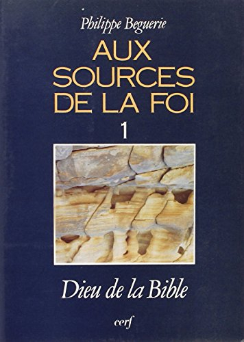 Aux sources de la foi. Vol. 1. Dieu de la Bible