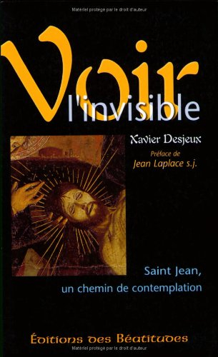 Voir l'invisible : l'Evangile de Jean, un chemin de contemplation