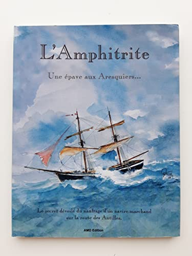 L'AMPHITRITE, UNE EPAVE AUX ARESQUIERS
