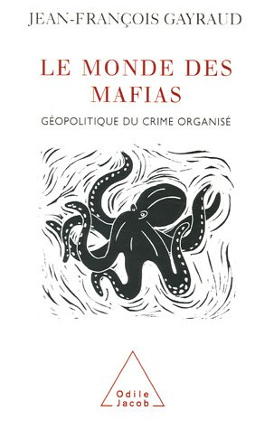 Le monde des mafias : géopolitique du crime organisé