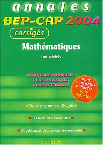 Mathématiques, industriels : tout le programme en 20 sujets, les sujets de BEP-CAP 2003, un guide pr