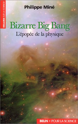 Bizarre Big Bang : l'épopée de la physique