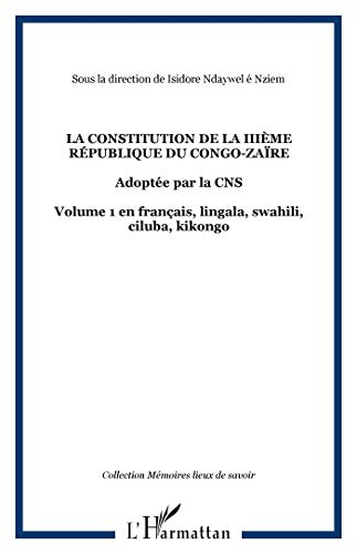La Constitution de la IIIe République du Congo-Zaïre : adoptée par la CNS. Vol. 1