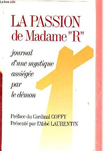 La Passion de Madame R. : journal d'une mystique assiégée par le démon