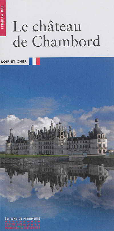 Le château de Chambord : Loir-et-Cher