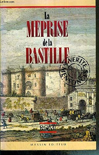 La Méprise de la Bastille : vérité et mensonges