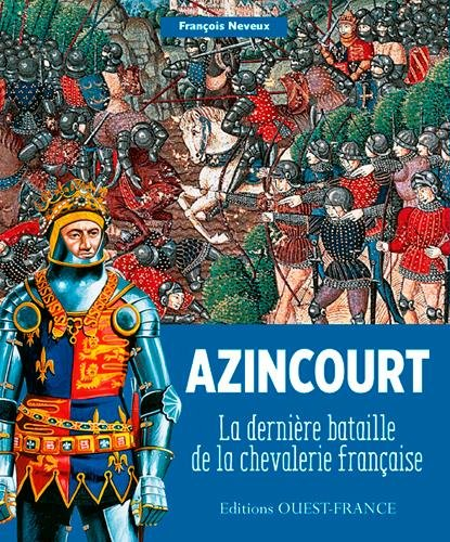Azincourt : la dernière bataille de la chevalerie française