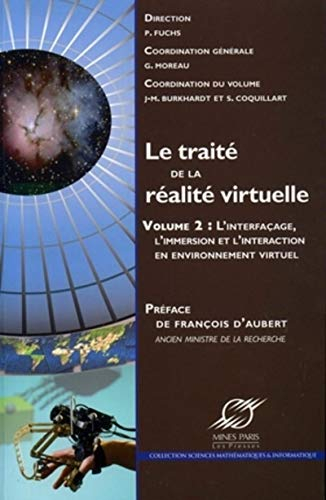 Le traité de la réalité virtuelle. Vol. 2. L'interfaçage, l'immersion et l'interaction en environnem