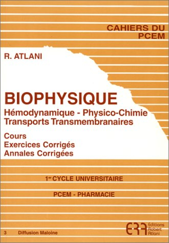 Biophysique : hémodynamique, physico-chimie, transports transmembranaires