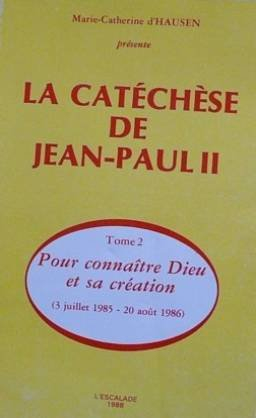La Catéchèse de Jean-Paul II. Vol. 1. Pour connaître Dieu et sa création