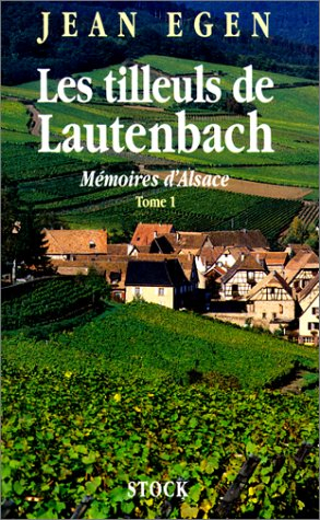 Les tilleuls de Lautenbach : mémoires d'Alsace