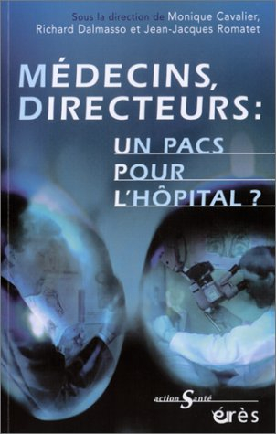 Médecins, directeurs : un pacs pour l'hôpital ? : vers un management hospitalier en partenariat