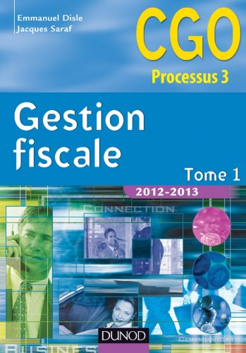 Gestion fiscale 2012-2013 : CGO processus 3. Vol. 1