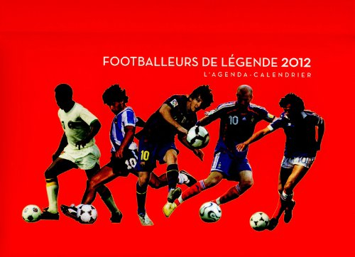 Footballeurs de légende 2012 : l'agenda-calendrier