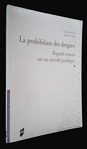 La prohibition des drogues : regards croisés sur un interdit juridique